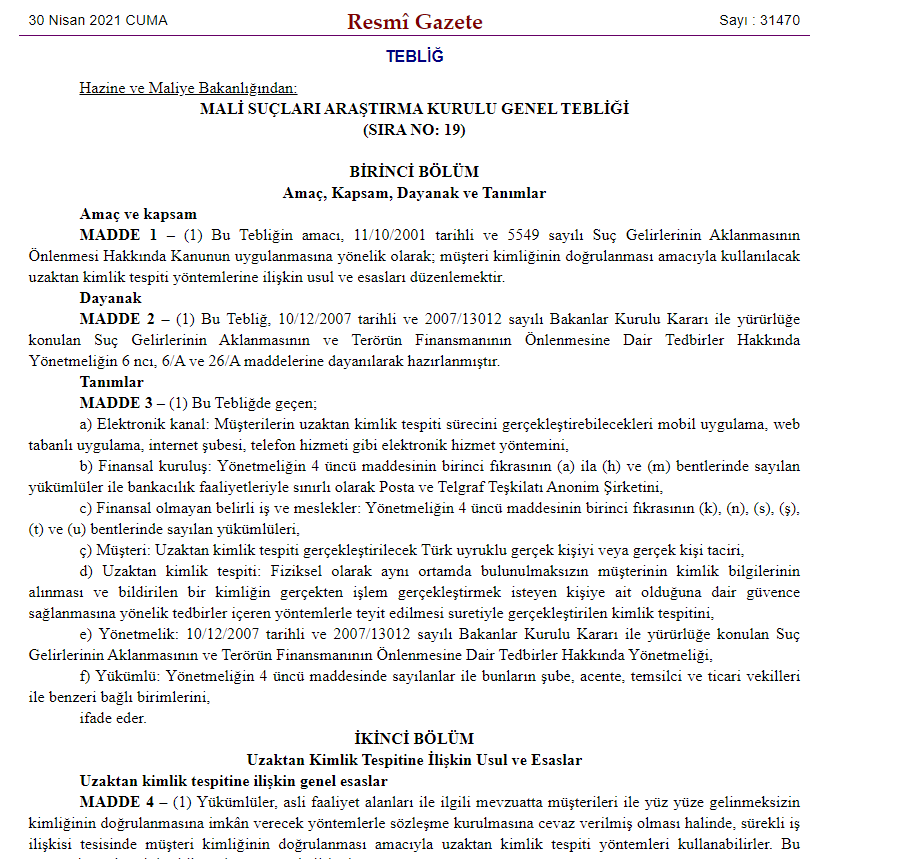 Müşteri kimliğinin doğrulanması amacıyla kullanılacak uzaktan kimlik tespiti yöntemlerine ilişkin usul ve esasları düzenleyen Mali Suçları Araştırma Kurulu Genel Tebliği yayımlandı