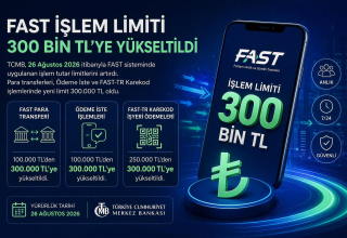 FAST İşlem Limiti 300 Bin TL’ye Yükseltildi: Ödemeler Ekosisteminde Yeni Dönem