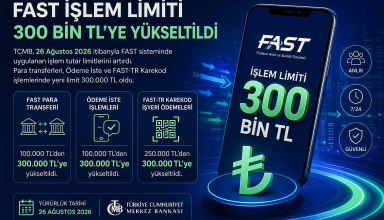 FAST İşlem Limiti 300 Bin TL’ye Yükseltildi: Ödemeler Ekosisteminde Yeni Dönem